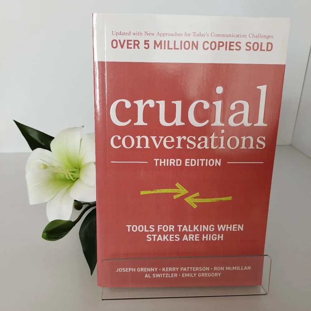 Crucial Conversations By Kerry Patterson – Tools for Talking When Stakes Are High – #1 NYT Bestseller 3rd Edition
